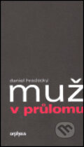 Kniha: Muž v průlomu (Daniel Hradecký). Orpheus, 2004 Kniha: Muž v průlomu (Daniel Hradecký). Orpheus, 2004