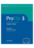 Kniha: Profile 3: Teacher´s Book (Mark Tulip). Oxford University Press, 2005 Kniha: Profile 3: Teacher´s Book (Mark Tulip). Oxford University Press, 2005