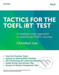 Kniha: Tactics for TOEFL iBT: Teacher/Self-study Test Pack (Christien Lee). Oxford University Press, 2015 Kniha: Tactics for TOEFL iBT: Teacher/Self-study Test Pack (Christien Lee). Oxford University Press, 2015