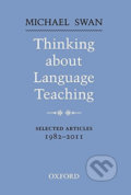 Kniha: Thinking About Language Teaching Selected Articles 1982-2011 (Michael Swan). Oxford University Press, 2012 Kniha: Thinking About Language Teaching Selected Articles 1982-2011 (Michael Swan). Oxford University Press, 2012