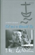 Kniha: Oč mi v životě šlo (Jan Milič Lochman). Kalich, 2001 Kniha: Oč mi v životě šlo (Jan Milič Lochman). Kalich, 2001