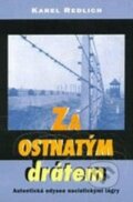 Kniha: Za ostnatým drátem (Karel Redlich). Votobia, 2001 Kniha: Za ostnatým drátem (Karel Redlich). Votobia, 2001