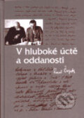 Kniha: V hluboké úctě a oddanosti (Karel Čapek). Masarykův ústav AV ČR, 1999 Kniha: V hluboké úctě a oddanosti (Karel Čapek). Masarykův ústav AV ČR, 1999