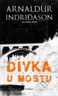 Kniha: Dívka u mostu (Arnaldur Indridason). Moba, 2022 Kniha: Dívka u mostu (Arnaldur Indridason). Moba, 2022
