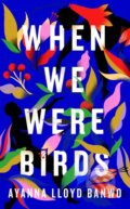 When We Were Birds - Ayanna Lloyd Banwo, Hamish Hamilton, 2022