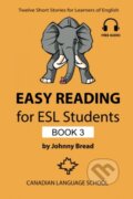 Kniha: Easy Reading for ESL Students - Book 3 (Johnny Bread). Canadian Language School, 2016 Kniha: Easy Reading for ESL Students - Book 3 (Johnny Bread). Canadian Language School, 2016