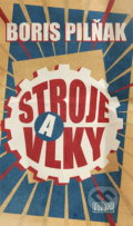 Kniha: Stroje a vlky (Boris Pilňak). Európa, 2022 Kniha: Stroje a vlky (Boris Pilňak). Európa, 2022