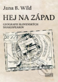 Kniha: Hej na západ (Jana B.Wild). Európa, 2022 Kniha: Hej na západ (Jana B.Wild). Európa, 2022