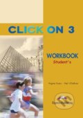 Kniha: Click on 3 (Neil O'Sullivan a Virginia Evans). Express Publishing, 2013 Kniha: Click on 3 (Neil O'Sullivan a Virginia Evans). Express Publishing, 2013