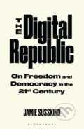 Kniha: The Digital Republic (Jamie Susskind). Bloomsbury, 2022 Kniha: The Digital Republic (Jamie Susskind). Bloomsbury, 2022