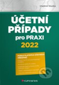 Kniha: Účetní případy pro praxi 2022 (Vladimír Hruška). Grada, 2022 Kniha: Účetní případy pro praxi 2022 (Vladimír Hruška). Grada, 2022