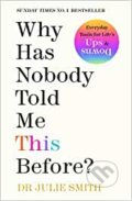 Kniha: Why Has Nobody Told Me This Before? (Julie Smith). Penguin Books, 2022 Kniha: Why Has Nobody Told Me This Before? (Julie Smith). Penguin Books, 2022