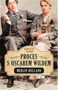 Kniha: Proces s Oscarem Wildem (Merlin Holland). BETA - Dobrovský, 2022 Kniha: Proces s Oscarem Wildem (Merlin Holland). BETA - Dobrovský, 2022
