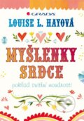 Kniha: Myšlenky srdce (Louise L. Hay). Grada, 2013 Kniha: Myšlenky srdce (Louise L. Hay). Grada, 2013