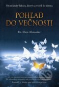 Kniha: Pohľad do večnosti (Eben Alexander), 2013 Kniha: Pohľad do večnosti (Eben Alexander), 2013