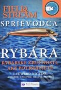 Kniha: Sprievodca rybára (Field Stream). Svojtka&Co., 2012 Kniha: Sprievodca rybára (Field Stream). Svojtka&Co., 2012