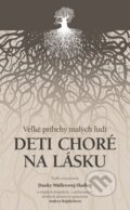 Kniha: Deti choré na lásku (Dana Müllerová-Sladká). Slovart, 2013 Kniha: Deti choré na lásku (Dana Müllerová-Sladká). Slovart, 2013