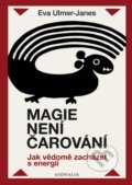 Kniha: Magie není čarování (Eva Ulmer-Janes). Knižní klub, 2012 Kniha: Magie není čarování (Eva Ulmer-Janes). Knižní klub, 2012