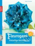 Kniha: Fleurogami – Vielseitige Kelchblüten (Armin Täubner). Frech, 2010 Kniha: Fleurogami – Vielseitige Kelchblüten (Armin Täubner). Frech, 2010