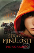 Kniha: Strážci minulosti 2: Cirkus Maximus (Damian Dibben). Egmont ČR, 2013 Kniha: Strážci minulosti 2: Cirkus Maximus (Damian Dibben). Egmont ČR, 2013