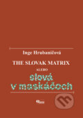 Kniha: The Slovak Matrix (Inge Hrubaničová). Q111, 2009 Kniha: The Slovak Matrix (Inge Hrubaničová). Q111, 2009