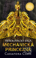 Kniha: Mechanická princezná (Cassandra Clare), 2013 Kniha: Mechanická princezná (Cassandra Clare), 2013