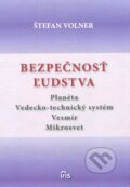 Kniha: Bezpečnosť ľudstva (Štefan Volner). IRIS, 2012 Kniha: Bezpečnosť ľudstva (Štefan Volner). IRIS, 2012