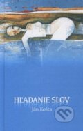 Kniha: Hľadanie slov (Ján Košta). Komprint, 2012 Kniha: Hľadanie slov (Ján Košta). Komprint, 2012