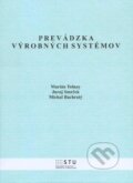 Kniha: Prevádzka výrobných systémov (Juraj Smrček, Marián Tolnay a Michal Bachratý). STU, 2012 Kniha: Prevádzka výrobných systémov (Juraj Smrček, Marián Tolnay a Michal Bachratý). STU, 2012
