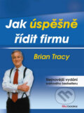 Kniha: Jak úspěšně řídit firmu (Brian Tracy). BIZBOOKS, 2013 Kniha: Jak úspěšně řídit firmu (Brian Tracy). BIZBOOKS, 2013