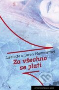 Kniha: Za všechno se platí (Liselotte Hammer a Soren Hammer). Host, 2013 Kniha: Za všechno se platí (Liselotte Hammer a Soren Hammer). Host, 2013