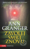 Kniha: Zavolej smrt znovu (Ann Granger). Motto, 2013 Kniha: Zavolej smrt znovu (Ann Granger). Motto, 2013