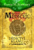 Kniha: Kronika rodu Medicejů: Dědictví klanu (Rainer M. Schröder). Brána, 2013 Kniha: Kronika rodu Medicejů: Dědictví klanu (Rainer M. Schröder). Brána, 2013