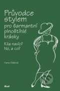 Kniha: Průvodce stylem pro šarmantní plnoštíhlé krásky (Hana Skálová). Ikar CZ, 2012 Kniha: Průvodce stylem pro šarmantní plnoštíhlé krásky (Hana Skálová). Ikar CZ, 2012