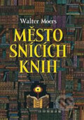 Kniha: Město snících knih (Walter Moers), 2013 Kniha: Město snících knih (Walter Moers), 2013