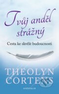 Kniha: Tvůj anděl strážný (Theolyn Cortensová). Knižní klub, 2013 Kniha: Tvůj anděl strážný (Theolyn Cortensová). Knižní klub, 2013