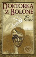 Kniha: Doktorka z Boloně (Wolf Serno). Knižní klub, 2013 Kniha: Doktorka z Boloně (Wolf Serno). Knižní klub, 2013