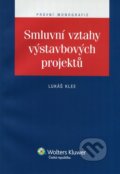 Kniha: Smluvní vztahy výstavbových projektů (Lukáš Klee). Wolters Kluwer ČR, 2012 Kniha: Smluvní vztahy výstavbových projektů (Lukáš Klee). Wolters Kluwer ČR, 2012