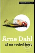 Kniha: Až na vrchol hory (Arne Dahl). Mladá fronta, 2013 Kniha: Až na vrchol hory (Arne Dahl). Mladá fronta, 2013