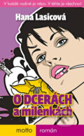 Kniha: O dcerách a milenkách (Hana Lasicová). Motto, 2013 Kniha: O dcerách a milenkách (Hana Lasicová). Motto, 2013