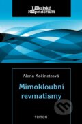 Kniha: Mimokloubní revmatismy (Alena Kačinetzová). Triton, 2012 Kniha: Mimokloubní revmatismy (Alena Kačinetzová). Triton, 2012