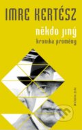 Kniha: Někdo jiný (Imre Kertész). Kniha Zlín, 2013 Kniha: Někdo jiný (Imre Kertész). Kniha Zlín, 2013