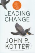 Kniha: Leading Change (John P. Kotter). Harvard Business Press, 2012 Kniha: Leading Change (John P. Kotter). Harvard Business Press, 2012