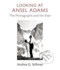 Kniha: Looking at Ansel Adams (Andrea Gray Stillman). Little, Brown, 2012 Kniha: Looking at Ansel Adams (Andrea Gray Stillman). Little, Brown, 2012