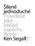 Kniha: Šíleně jednoduché (Ken Segall). BIZBOOKS, 2013 Kniha: Šíleně jednoduché (Ken Segall). BIZBOOKS, 2013