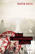 Kniha: Muž s unavenýma očima (Martin Goffa). Mladá fronta, 2013 Kniha: Muž s unavenýma očima (Martin Goffa). Mladá fronta, 2013
