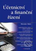 Kniha: Účetnictví a finanční řízení (Miroslav Máče). Grada, 2013 Kniha: Účetnictví a finanční řízení (Miroslav Máče). Grada, 2013