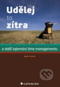 Kniha: Udělej to zítra (Mark Forster). Grada, 2013 Kniha: Udělej to zítra (Mark Forster). Grada, 2013