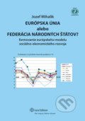 Európska únia alebo Federácia národných štátov? - Jozef Mihalik, Wolters Kluwer (Iura Edition), 2013