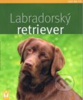 Kniha: Labradorský retriever (Katharina Schleglová-Kofler). Vašut, 2013 Kniha: Labradorský retriever (Katharina Schleglová-Kofler). Vašut, 2013